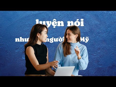 luyện nói Tiếng Anh NHƯ NGƯỜI MỸ (chỉ một video)